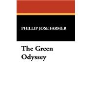 The Green Odyssey by Farmer, Phillip Jose, 9781434484956