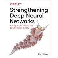 Strengthening Deep Neural Networks by Warr, Katy, 9781492044956