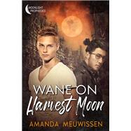 Wane On Harvest Moon by Meuwissen, Amanda, 9781641084956