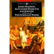 The Federalist Papers by Hamilton, Alexander (Author); Madison, James (Author); Jay, John (Author), 9780140444957