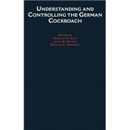 Understanding and Controlling the German Cockroach by Rust, Michael K.; Owens, John M.; Reierson, Donald A., 9780195064957