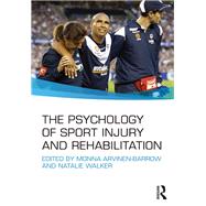 The Psychology of Sport Injury and Rehabilitation by Arvinen-Barrow; Monna, 9780415694957