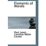 Elements of Morals by Janet, Caroline Rollin Corson Paul, 9780554984957
