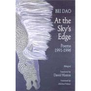 At the Sky's Edge Poems 1991-1996 by Dao, Bei; Hinton, David; Hinton, David; Palmer, Michael, 9780811214957