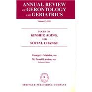 Annual Review of Gerontology and Geriatrics: Focus on Kinship, Aging, and Social Change : 1993 by Maddox, George L., 9780826164957