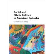 Racial and Ethnic Politics in American Suburbs by Frasure-yokley, Lorrie, 9781107084957
