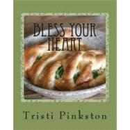 Bless Your Heart by Pinkston, Tristi, 9781463634957