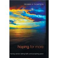 Hoping for More by Thompson, Deanna a, 9781498214957