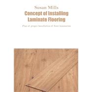 Concept of Installing Laminate Flooring by Mills, Susan, 9781505684957