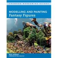 Modelling and Painting Fantasy Figures by Stanley, Paul, 9781785004957