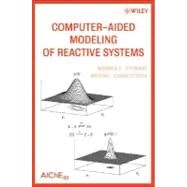 Computer-Aided Modeling of Reactive Systems by Stewart, Warren E.; Caracotsios, Michael, 9780470274958