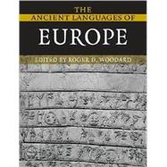 The Ancient Languages of Europe by Edited by Roger D. Woodard, 9780521684958