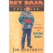 The Rez Road Follies by Northrup, Jim, 9780816634958