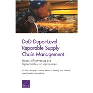 DoD Depot-Level Reparable Supply Chain Management Process Effectiveness and Opportunities for Improvement by Peltz, Eric; Brauner, Marygail K.; Keating, Edward G.; Saltzman, Evan; Tremblay, Daniel; Boren, Patricia, 9780833084958