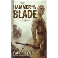 The Hammer and the Blade An Egil & Nix Novel by Kemp, Paul S., 9781101964958