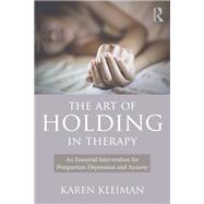 The Art of Holding: Postpartum Depression and Advanced Clinical Practice by Kleiman; Karen, 9781138904958