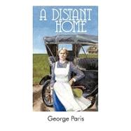 A Distant Home by George Paris, Paris, 9781450204958