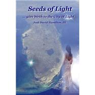 Seeds of Light by Hamilton, Josh David, III, 9781502774958
