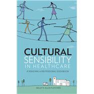 Cultural Sensibility in Healthcare by Fletcher, Sally N. Ellis, Ph.D., R.N., 9781937554958