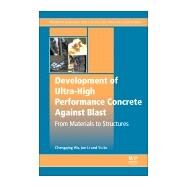 Development of Ultra-high Performance Concrete Against Blasts by Wu, Chengqing; Li, Jun Dr.; Su, Yu Dr., 9780081024959
