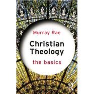 Christian Theology: The Basics by Rae; Murray, 9780415814959