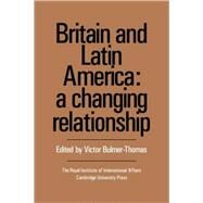 Britain and Latin America: A Changing Relationship by Edited by Victor Bulmer-Thomas, 9780521054959