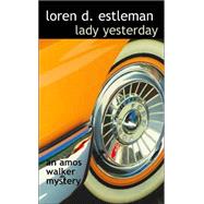 Lady Yesterday; An Amos Walker Mystery by Loren D. Estleman, 9780743434959