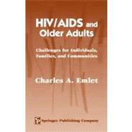 HIV/AIDS and Older Adults: Challenges for Individuals, Families, and Communities by Emlet, Charles A., 9780826144959