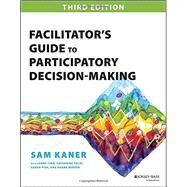 Facilitator's Guide to Participatory Decision-making by Kaner, Sam, 9781118404959