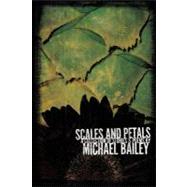 Scales and Petals by Bailey, Michael; Jacobs, John Horner, 9781449544959