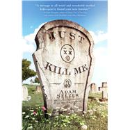 Just Kill Me by Selzer, Adam, 9781481434959