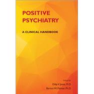 Positive Psychiatry: A Clinical Handbook by Jeste, Dilip V., 9781585624959