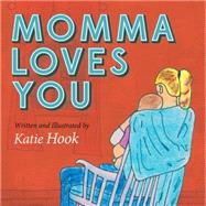 Momma Loves You by Hook, Katie, 9781630474959
