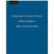 Hong Kong A Cultural History by Ingham, Michael, 9780195314960