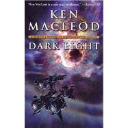 Dark Light by MacLeod, Ken, 9780765344960