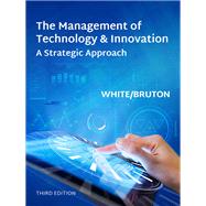 Bundle: The Management of Technology & Innovation, Loose-Leaf Version, 3rd + MindTap Management, 1 term (6 months) Printed Access Card by White, Margaret; Bruton, Garry, 9781337494960
