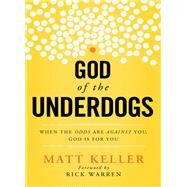 God of the Underdogs by Keller, Matt; Warren, Rick, 9781400204960