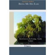 Bring Me His Ears by Mulford, Clarence E., 9781505484960