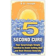 The 5-second Cure by Joseph, K. D., 9781507604960
