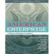 American Enterprise A History of Business in America by Serwer, Andy; Allison, David; Liebhold, Peter; Davis, Nancy; Franz, Kathleen G., 9781588344960