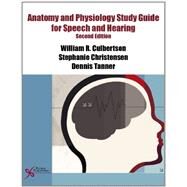 Anatomy and Physiology for Speech and Hearing by Culbertson, William R., Ph.D.; Christensen, Stephanie C., Ph.D.; Tanner, Dennis C., Ph.d., 9781597564960