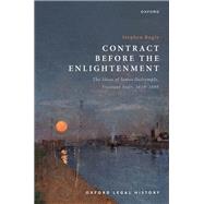 Contract Before the Enlightenment The Ideas of James Dalrymple, Viscount Stair, 1619-1695 by Bogle, Stephen, 9780192884961