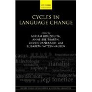 Cycles in Language Change by Bouzouita, Miriam; Breitbarth, Anne; Danckaert, Lieven; Witzenhausen, Elisabeth, 9780198824961