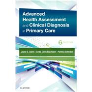 Advanced Health Assessment and Clinical Diagnosis in Primary Care by Dains, Joyce E., R.N.; Baumann, Linda Ciofu, Ph.D.; Scheibel, Pamela, R.N., 9780323554961