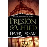 Fever Dream by Preston, Douglas; Child, Lincoln, 9780446554961
