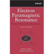 Electron Paramagnetic Resonance Elementary Theory and Practical Applications by Weil, John A.; Bolton, James R., 9780471754961