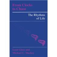From Clocks to Chaos by Glass, Leon; MacKey, Michael C., 9780691084961