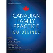 Canadian Family Practice Guidelines by Cash, Jill C.; Glass, Cheryl A.; Fraser, Debbie; Corcoran, Lynn, Ph.d.; Edwards, Margaret, Ph.d., 9780826194961