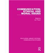 Communication: Ethical and Moral Issues by Thayer,Lee;Thayer,Lee, 9781138944961