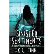 Sinister Sentiments by Finn, K. C., 9781502714961
